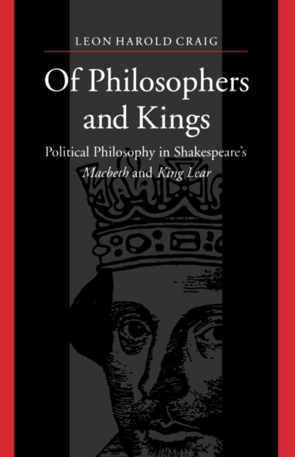 Of Philosophers and Kings : Political Philosophy in Shakespeare's Macbeth and King Lear, PDF eBook