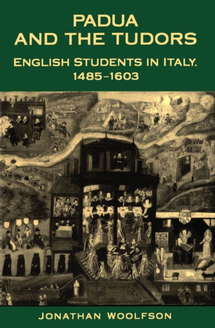 Padua and the Tudors : English Students in Italy, 1485-1603, PDF eBook