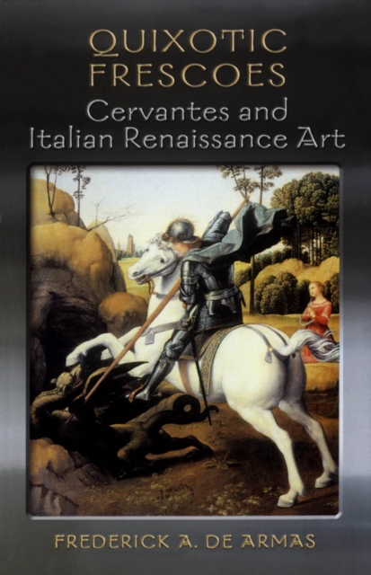 Quixotic Frescoes : Cervantes and Italian Renaissance Art, PDF eBook