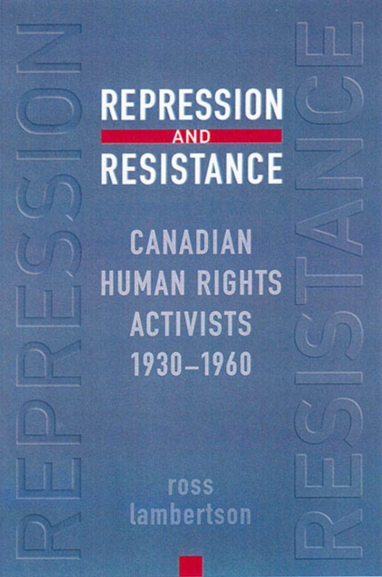 Repression and Resistance : Canadian Human Rights Activists, 1930-1960, PDF eBook