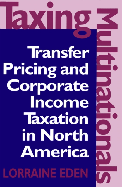 Taxing Multinationals : Transfer Pricing and Corporate Income Taxation in North America, PDF eBook