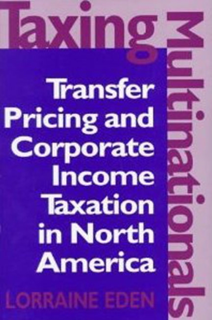 Taxing Multinationals : Transfer Pricing and Corporate Income Taxation in North America, PDF eBook