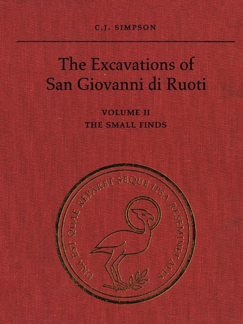 The Excavations of San Giovanni di Ruoti : Volume II: The Small Finds, PDF eBook