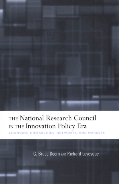 The National Research Council in The Innovation Policy Era : Changing Hierarchies, Networks, and Markets, PDF eBook