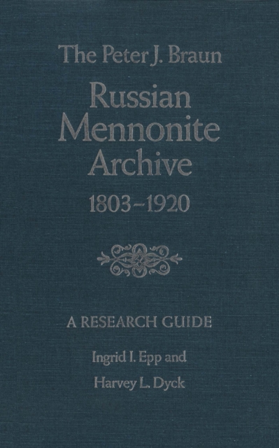 The Peter J. Braun Russian Mennonite Archive : A Research Guide, PDF eBook