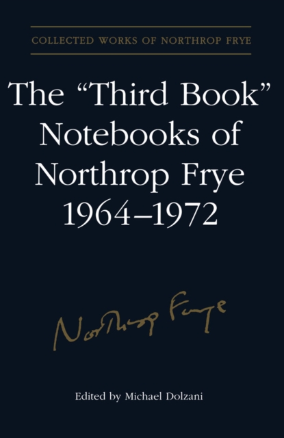 The 'Third Book' Notebooks of Northrop Frye, 1964-1972: The Critical Comedy, PDF eBook