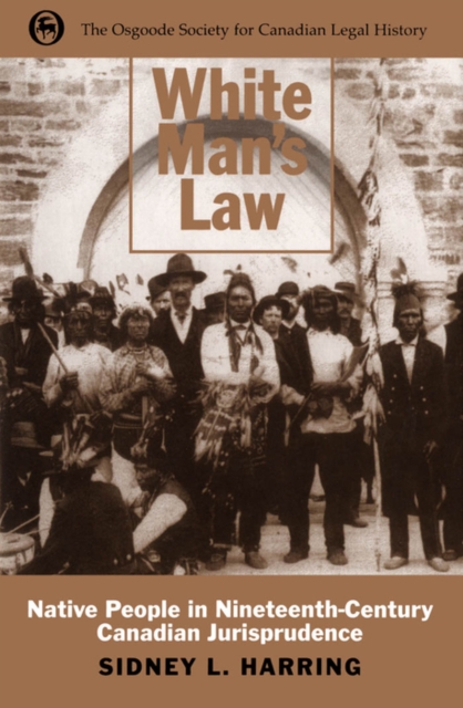White Man's Law : Native People in Nineteenth-Century Canadian Jurisprudence, PDF eBook