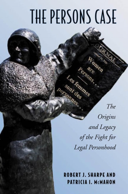 The Persons Case : The Origins and Legacy of the Fight for Legal Personhood, PDF eBook
