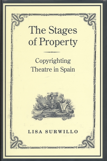 The Stages of Property : Copyrighting Theatre in Spain, PDF eBook