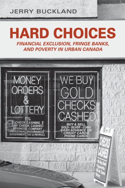 Hard Choices : Financial Exclusion, Fringe Banks and Poverty in Urban Canada, PDF eBook