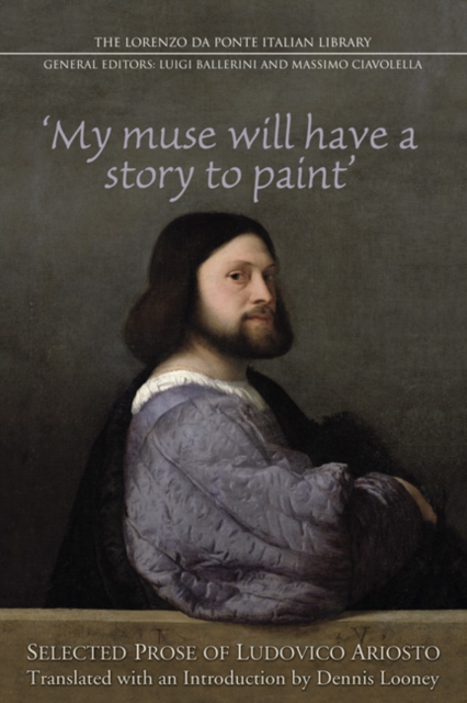 My Muse Will Have a Story to Paint : Selected Prose of Ludovico Ariosto, PDF eBook