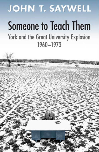 Someone to Teach Them : York and the Great University Explosion, 1960 -1973, PDF eBook