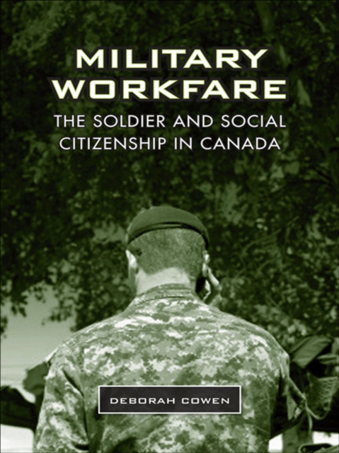 Military Workfare : The Soldier and Social Citizenship in Canada, EPUB eBook