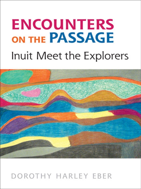 Encounters on the Passage : Inuit Meet the Explorers, EPUB eBook