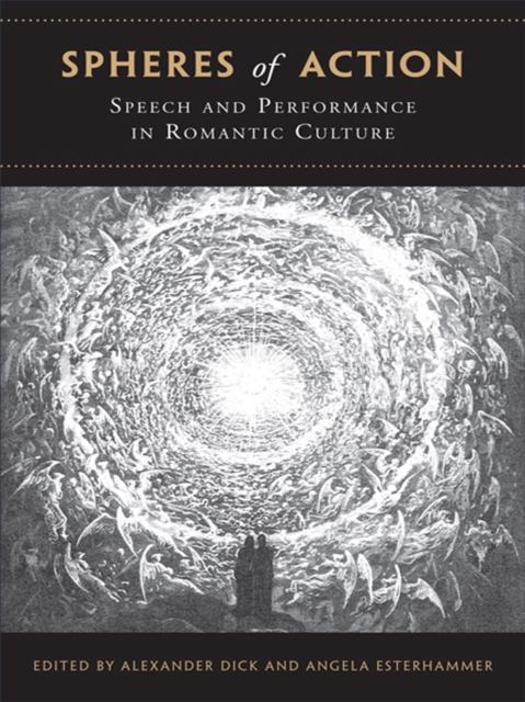 Spheres of Action : Speech and Performance in Romantic Culture, EPUB eBook