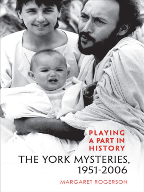 Playing a Part in History : The York Mysteries, 1951 - 2006, EPUB eBook