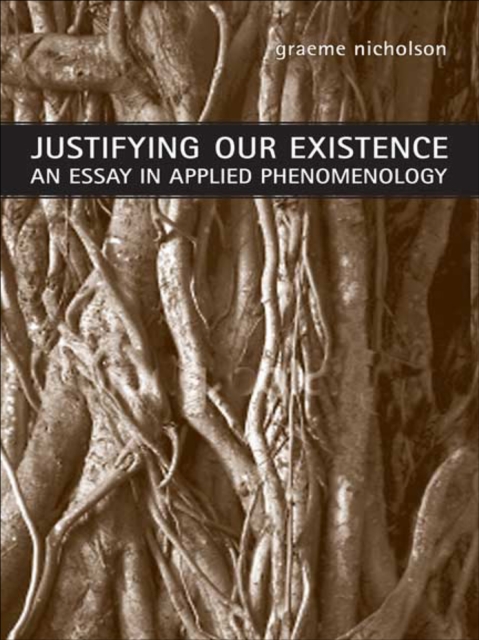 Justifying Our Existence : An Essay in Applied Phenomenology, EPUB eBook