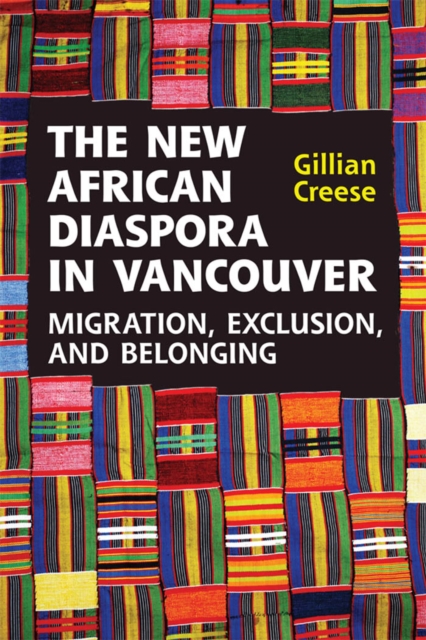 The New African Diaspora in Vancouver : Migration, Exclusion and Belonging, PDF eBook