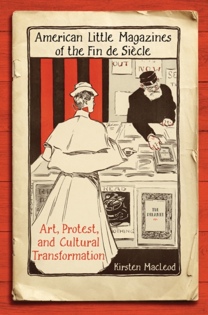 American Little Magazines of the Fin de Siecle : Art, Protest, and Cultural Transformation, EPUB eBook