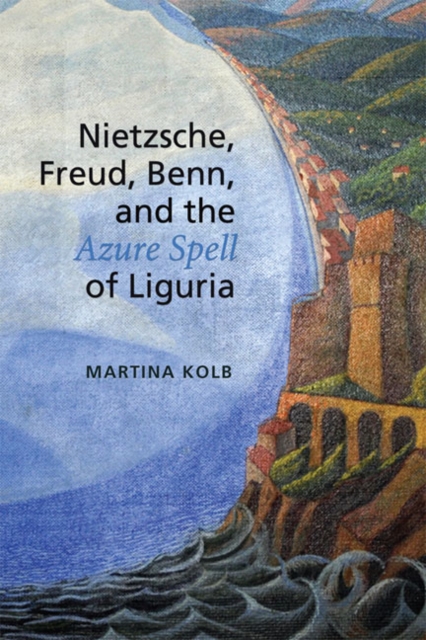 Nietzsche, Freud, Benn, and the Azure Spell of Liguria, EPUB eBook