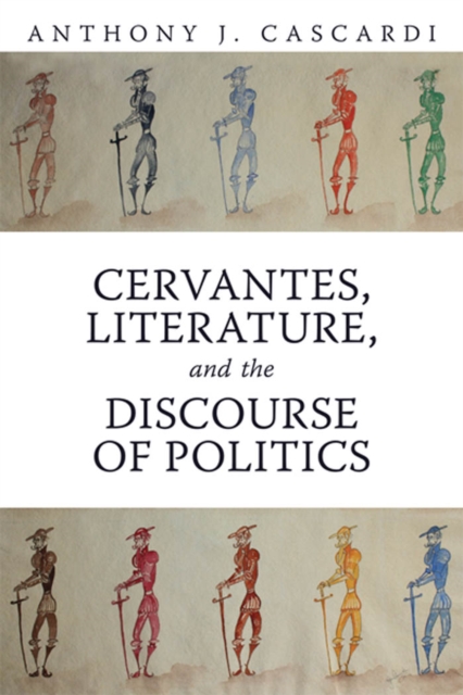 Cervantes, Literature and the Discourse of Politics, PDF eBook