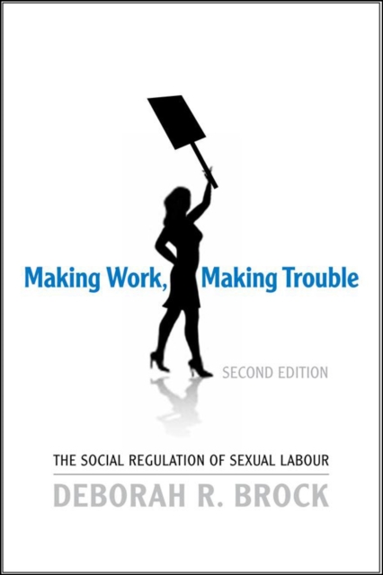 Making Work, Making Trouble : The Social Regulation of Sexual Labour, EPUB eBook