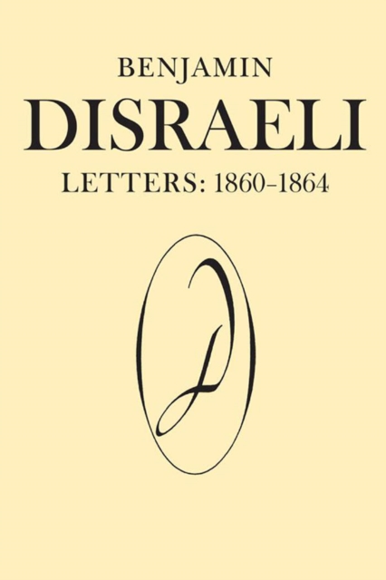 Benjamin Disraeli Letters : 1860-1864, Volume VIII, PDF eBook