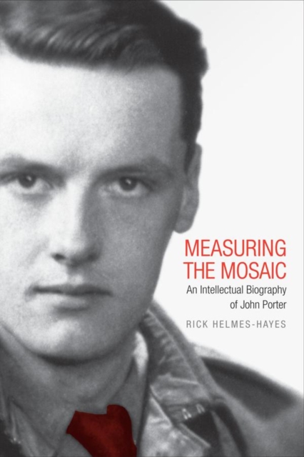 Measuring the Mosaic : An Intellectual Biography of John Porter, EPUB eBook