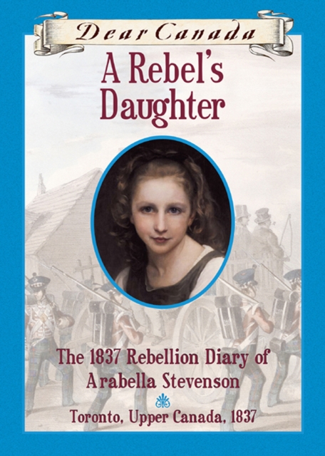 Dear Canada: A Rebel's Daughter, EPUB eBook