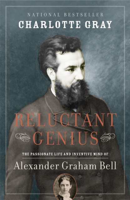 Reluctant Genius : The Passionate Life and Inventive Mind of Alexander Graham Bell, EPUB eBook
