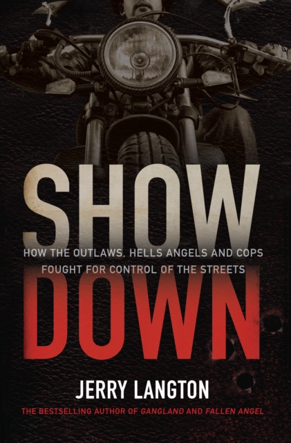 Showdown : How the Outlaws, Hells Angels and Cops Fought for Control of the Streets, EPUB eBook