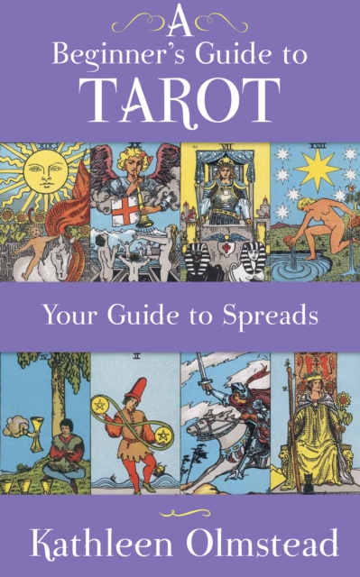 A Beginner's Guide To Tarot: Your Guide To Spreads, EPUB eBook