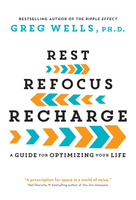 Rest, Refocus, Recharge : A Guide for Optimizing Your Life, EPUB eBook