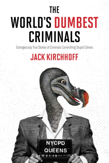 World's Dumbest Criminals, The, Paperback / softback Book