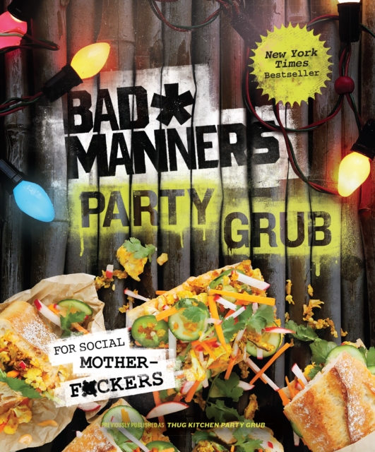 Bad Manners: Party Grub : For Social Motherf*ckers: A Vegan Cookbook, EPUB eBook