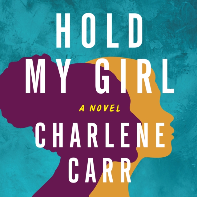 Hold My Girl : A Novel, eAudiobook MP3 eaudioBook