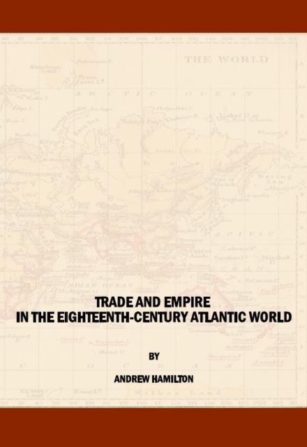 None Trade and Empire in the Eighteenth-Century Atlantic World, PDF eBook