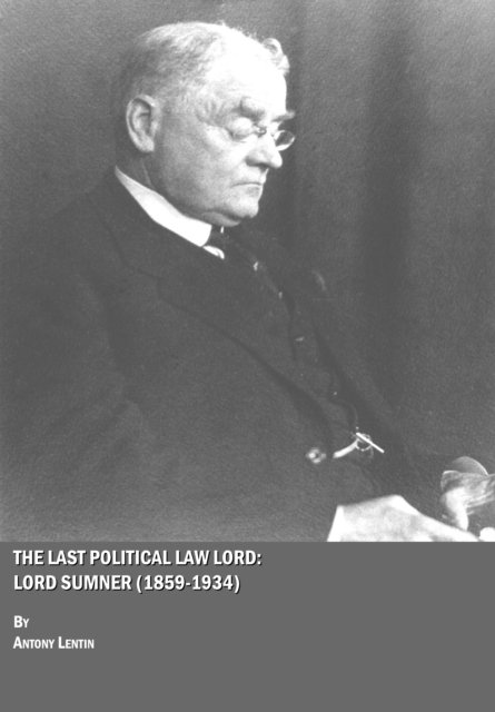 The Last Political Law Lord : Lord Sumner (1859-1934), PDF eBook