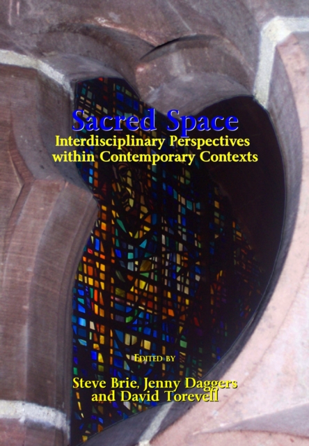 None Sacred Space : Interdisciplinary Perspectives within Contemporary Contexts, PDF eBook