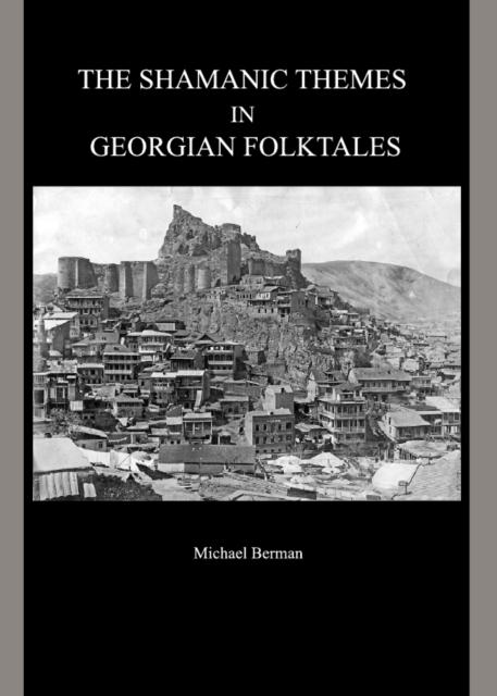 The Shamanic Themes in Georgian Folktales, PDF eBook
