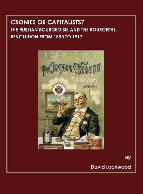 None Cronies or Capitalists?  The Russian Bourgeoisie and the Bourgeois Revolution from 1850 to 1917, PDF eBook