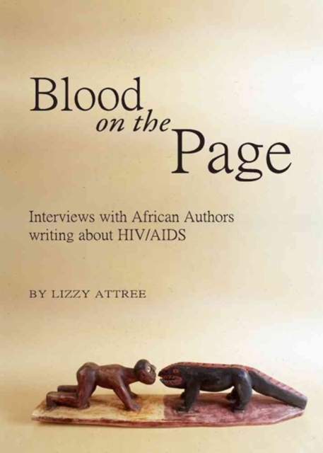 Blood on the Page : Interviews with African Authors writing about HIV/AIDS, Hardback Book