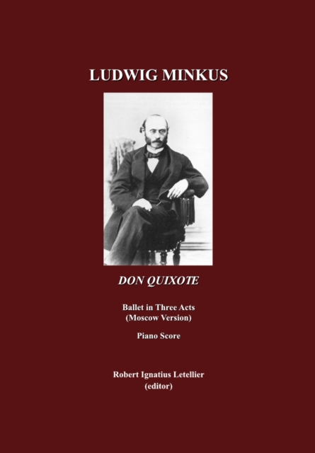 None Ludwig Minkus, Don Quixote : Ballet in Three Acts, Six Scenes and a Prologue by Marius Petipa; revised by Alexander Gorsky and Rostislav Zakharov (the Moscow Version), PDF eBook