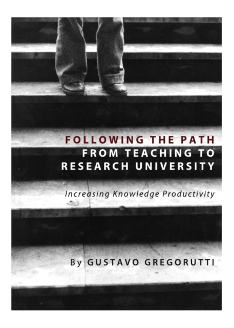 None Following the Path from Teaching to Research University : Increasing Knowledge Productivity, PDF eBook
