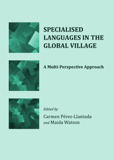 None Specialised Languages in the Global Village : A Multi-Perspective Approach, PDF eBook