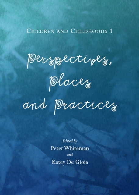 None Children and Childhoods 1 : Perspectives, Places and Practices, PDF eBook