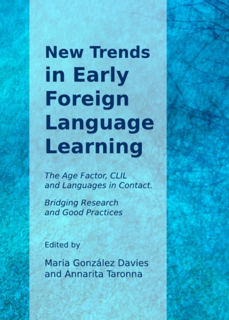 None New Trends in Early Foreign Language Learning : The Age Factor, CLIL and Languages in Contact. Bridging Research and Good Practices, PDF eBook