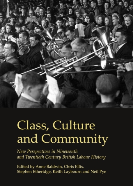 None Class, Culture and Community : New Perspectives in Nineteenth and Twentieth Century British Labour History, PDF eBook
