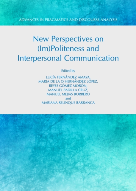 None New Perspectives on (Im)Politeness and Interpersonal Communication, PDF eBook