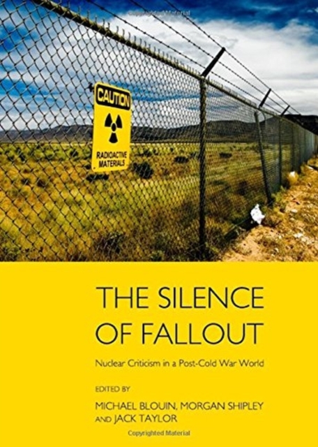 The Silence of Fallout : Nuclear Criticism in a Post-Cold War World, Hardback Book